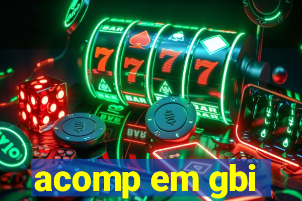 acomp em gbi
